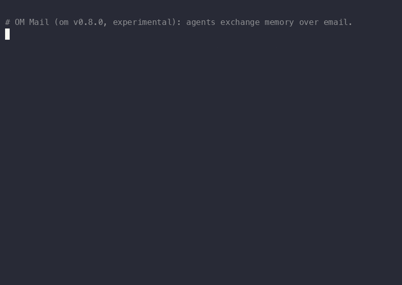 Terminal recording of the OM Mail two-agent demo: both agents initialize inboxes, pin each other's keys, exchange a signed memory note that is held then accepted with provenance, and complete a recall request and response.